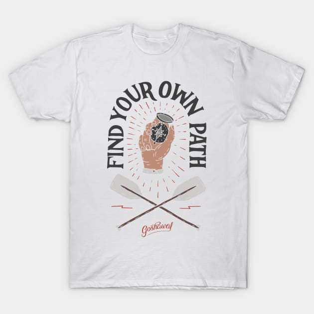 Find your path T-Shirt by goshawaf